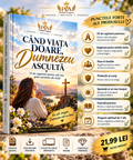 CÂND VIAȚA DOARE,DUMNEZEU ASCULTĂ